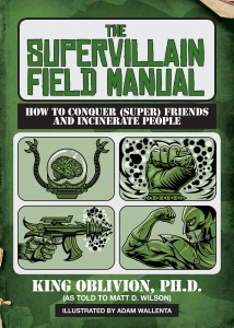 The brand new sequel to the  critically acclaimed "Supervillain Handbook". Illustrated by Adam Wallenta
