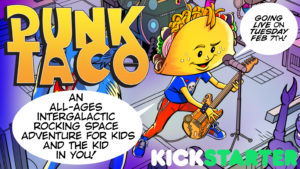 Punk Taco! Coming to Kickstarter on 2-7-17!